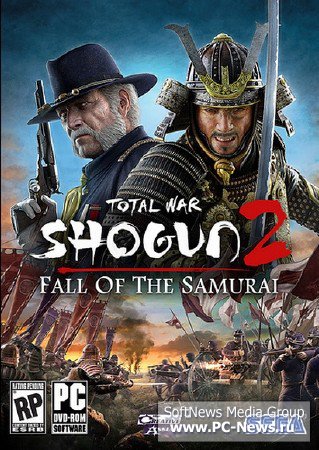 Total War: Shogun 2 -   / Total War: Shogun 2 - Fall of the Samurai (v1.1.0) (2012/RUS/RePack  R.G. UniGamers)